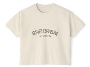 Sarcasm University Women's Boxy Tee - Casual Graphic Top for Humor Lovers